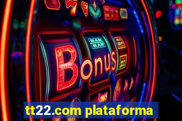 tt22.com plataforma